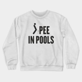 i pee in pools funny meme for summer Crewneck Sweatshirt